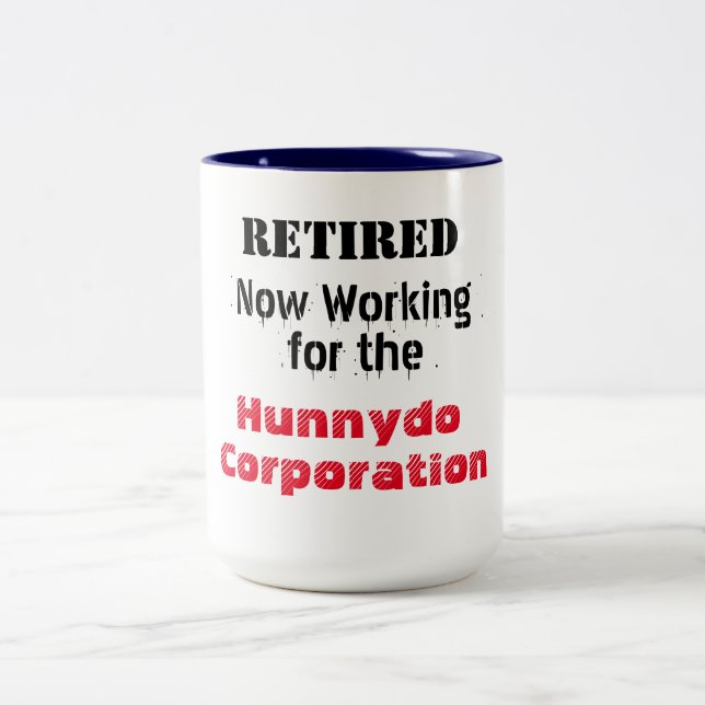 Retired Working for the Hunnydo Corporation - Two-Tone Coffee Mug (Center)