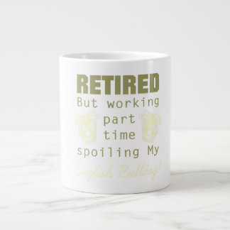 Retired Working Spoiling English Bulldog Dog Owner Giant Coffee Mug