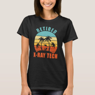 Retired X Ray Tech Funny X Ray Tech Happy Retireme T-Shirt