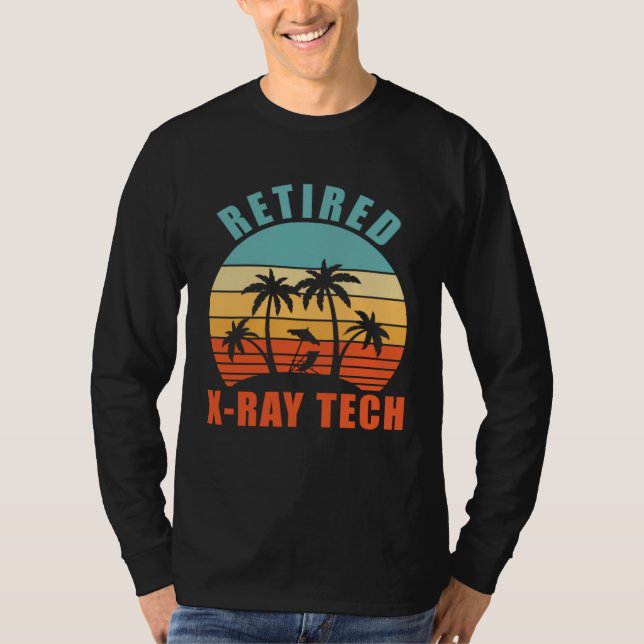 Retired X Ray Tech  X Ray Tech Happy Retirement T-Shirt (Front)