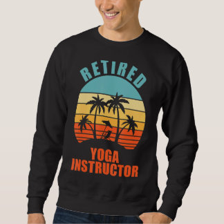 Retired Yoga Instructor, Yogi, Happy Retirement Sweatshirt