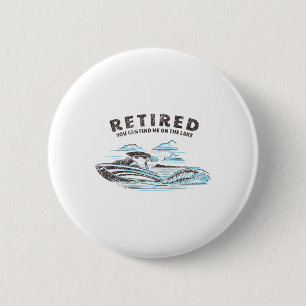 Retired You Can Find Me On The Lake Retirement Boa Button