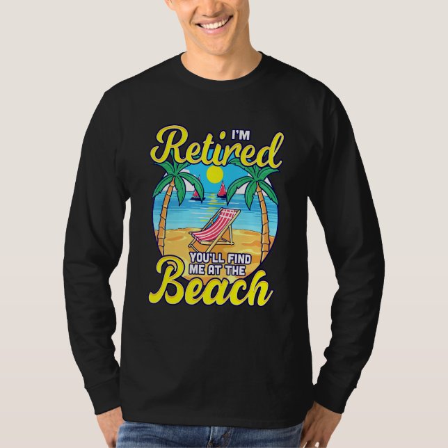 Retired Youll Find Me at the Beach - Sun Chair Ret T-Shirt (Front)