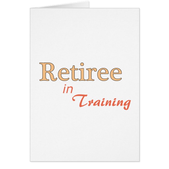 Retiree in Training Cards