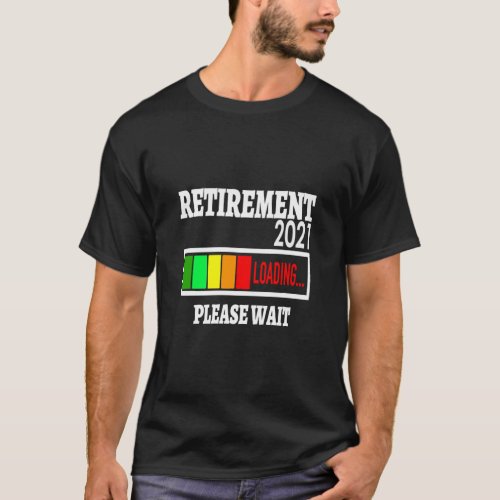 RETIREMENT 2021 LOADING PLEASE WAIT RETIREMENT COM T_Shirt