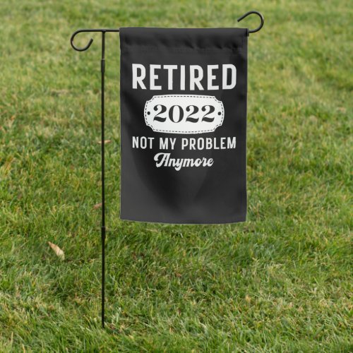 Retirement 2022 for men women funny retired gift garden flag