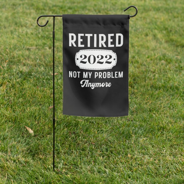 Retirement 2022 for men women funny retired gift garden flag (In SItu)