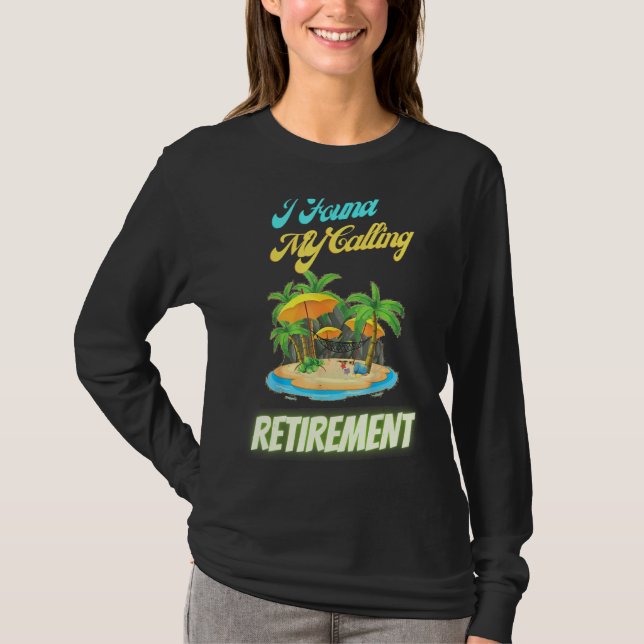 Retirement 2022 I Found My Calling Funny Humor Ret T-Shirt (Front)