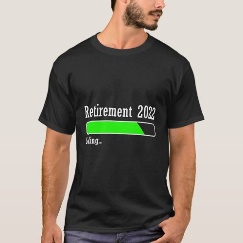 Retirement 2022 Loading Countdown To Be Retired In T_Shirt