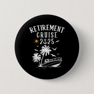 Retirement 2025 Cruise Funny Summer Cruising Retir Button