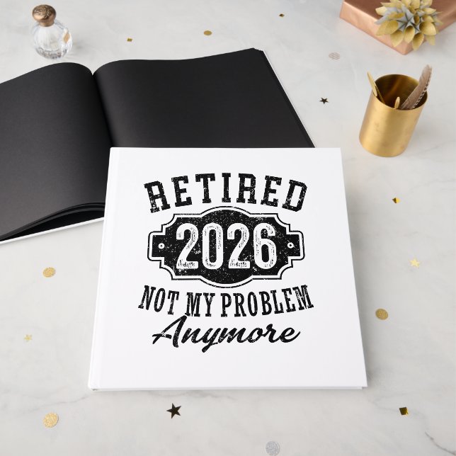Retirement 2026 Not My Problem Anymore Funny Guest Book (Front Open)