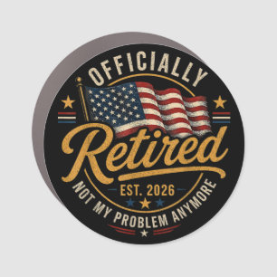 Retirement 2026 Not My Problem Anymore US Flag Car Magnet