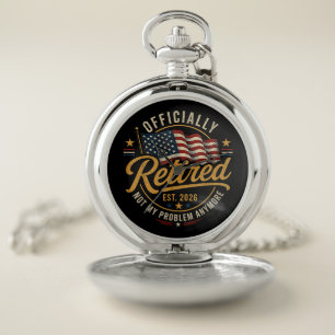Retirement 2026 Not My Problem Anymore US Flag Pocket Watch