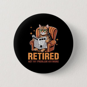 Retirement 2026 Retired 2026 Not My Problem Anymor Button