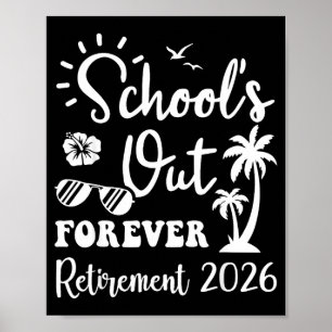 Retirement 2026 Schools Out Forever Teacher Life Poster