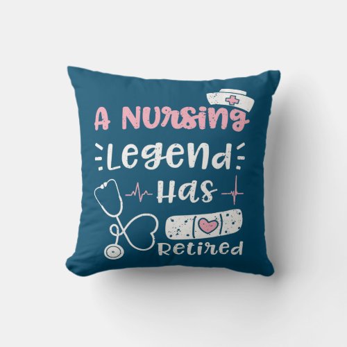 Retirement A Nursing Legend Has Retired Nurse Throw Pillow