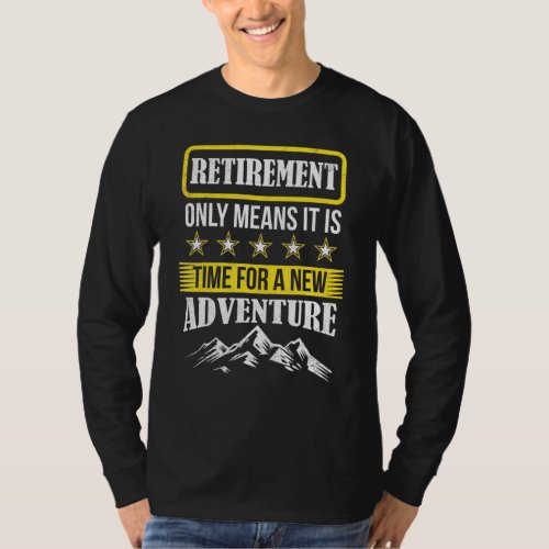 Retirement Adventure Mountain Traveler Camper Hike T_Shirt