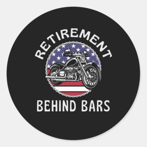 Retirement Behind Bars  Funny Motorcycle Classic Round Sticker