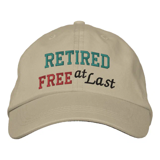 Retirement Cap by SRF Free at Last ! Zazzle