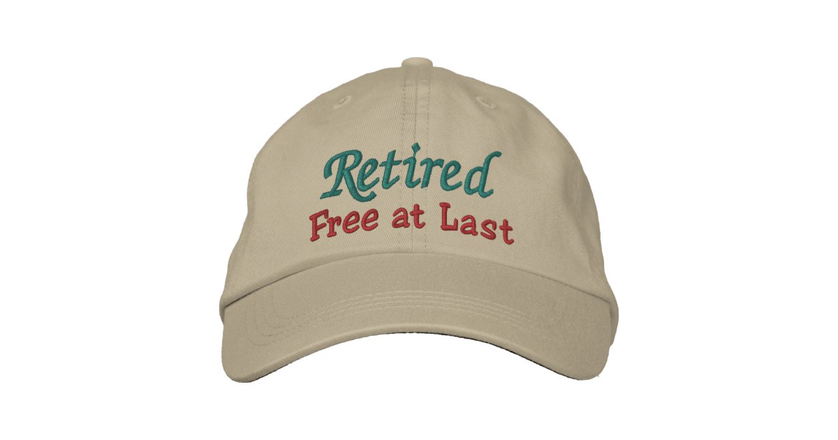 Retirement Cap by SRF Free at Last ! Zazzle