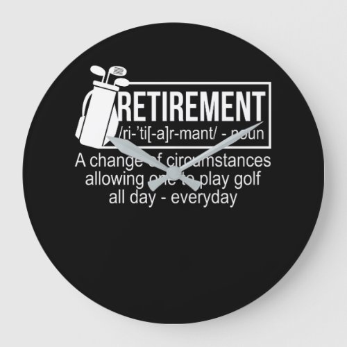 Retirement Change Play Golf Everday Large Clock