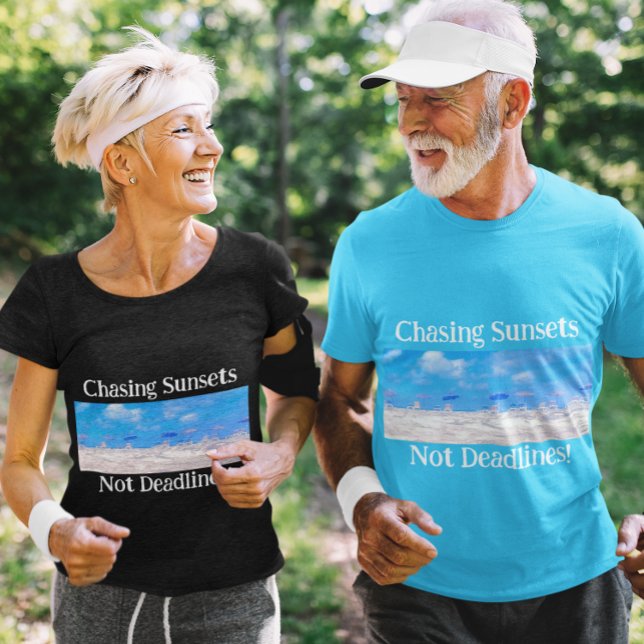 Retirement Chasing Sunsets Not Deadlines T-Shirt (Creator Uploaded)