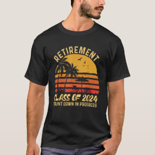 Retirement Class Of 2024 Count Down Progress Retir T-Shirt