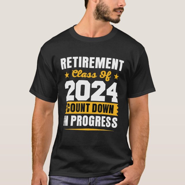 Retirement Class Of 2024 Count Down Progress T-Shirt (Front)