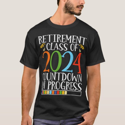 Retirement Class Of 2024 Countdown In Progress Ret T_Shirt