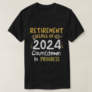 retirement class of 2024 countdown in progress T-Shirt