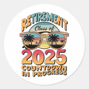 Retirement Class Of 2025 Countdown In Progress Classic Round Sticker