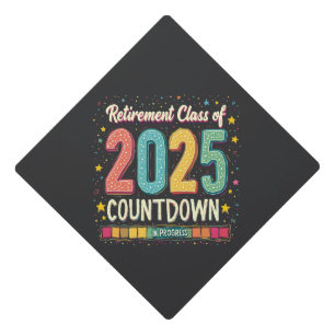 Retirement Class of 2025 in Process Graduation Cap Topper