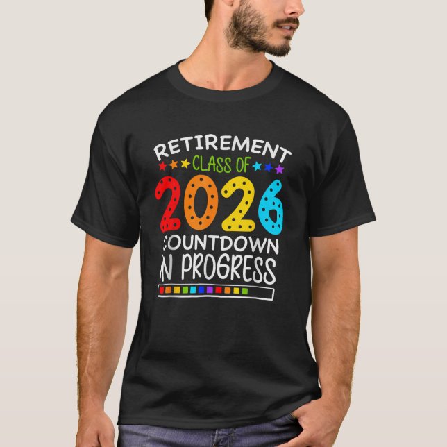 Retirement Class of 2026 Countdown in Progress T-Shirt (Front)