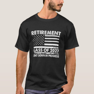 Retirement Class Of 2027 Countdown In Progress T-Shirt