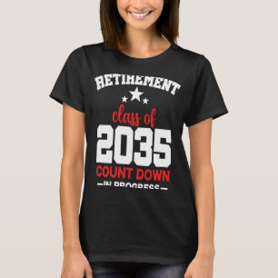 Retirement Class Of 2035 Count Down Progress Retir T-Shirt