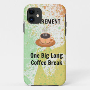 Retirement Coffee Break on Splatter Background iPhone 11 Case