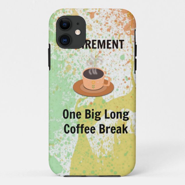 Retirement Coffee Break on Splatter Background Case-Mate iPhone Case (Back)