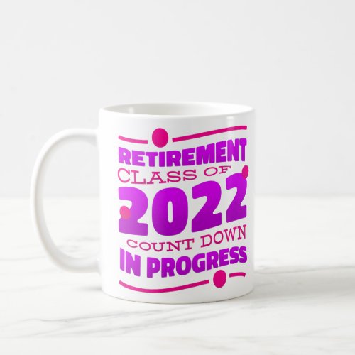 retirement countdown retired 2022 funny pink coffee mug