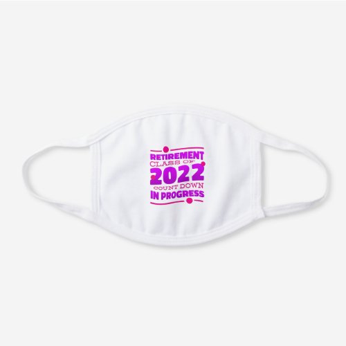 retirement countdown retired 2022 funny pink  white cotton face mask