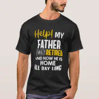 Retirement Dad - My Father Is Finally Retired T-Shirt