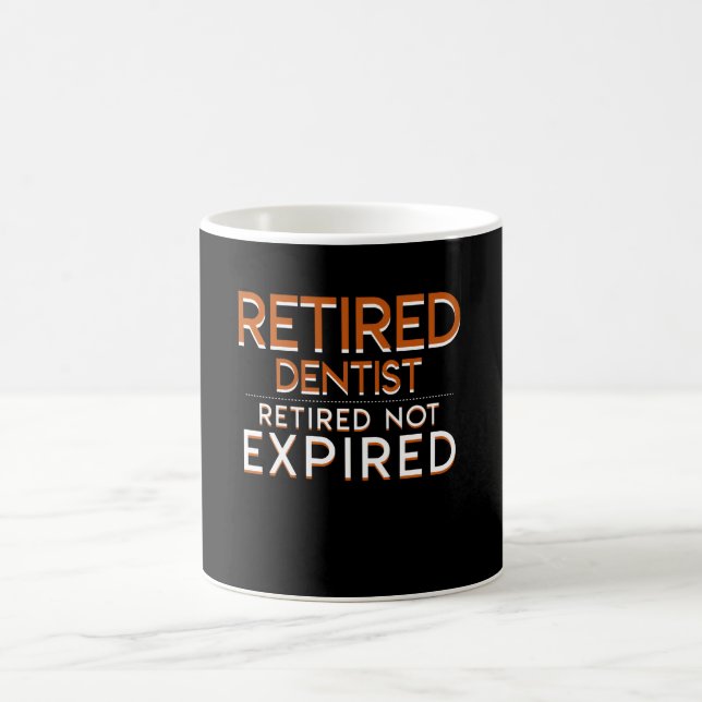 Retirement Dentist Retired Not Expired Coffee Mug (Center)