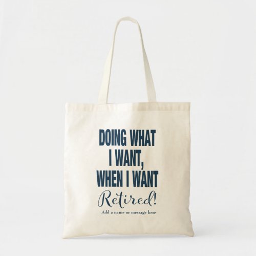 Retirement Doing What I Want Navy Tote Bag
