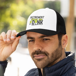 Retirement Drives me to Dink Funny Pickleball Trucker Hat