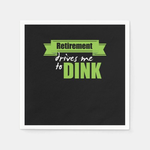 Retirement Drives Me To Dink Funny Retiree Retired Napkins