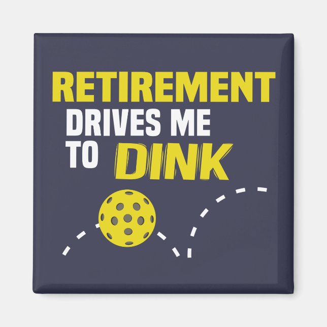 "Retirement Drives me to Dink" Pickleball Magnet (Front)