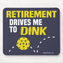 Retirement Drives Me to Dink Pickleball Mouse Pad