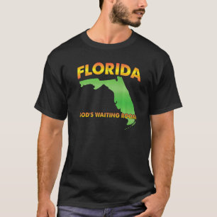 Retirement Florida God's Waiting Room Old Folks Ho T-Shirt