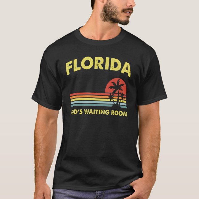   Retirement Florida God's Waiting Room Old Folks  T-Shirt (Front)