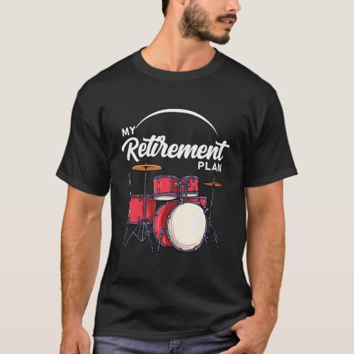 Retirement For Drum Player _ Learn To Play Drums T_Shirt
