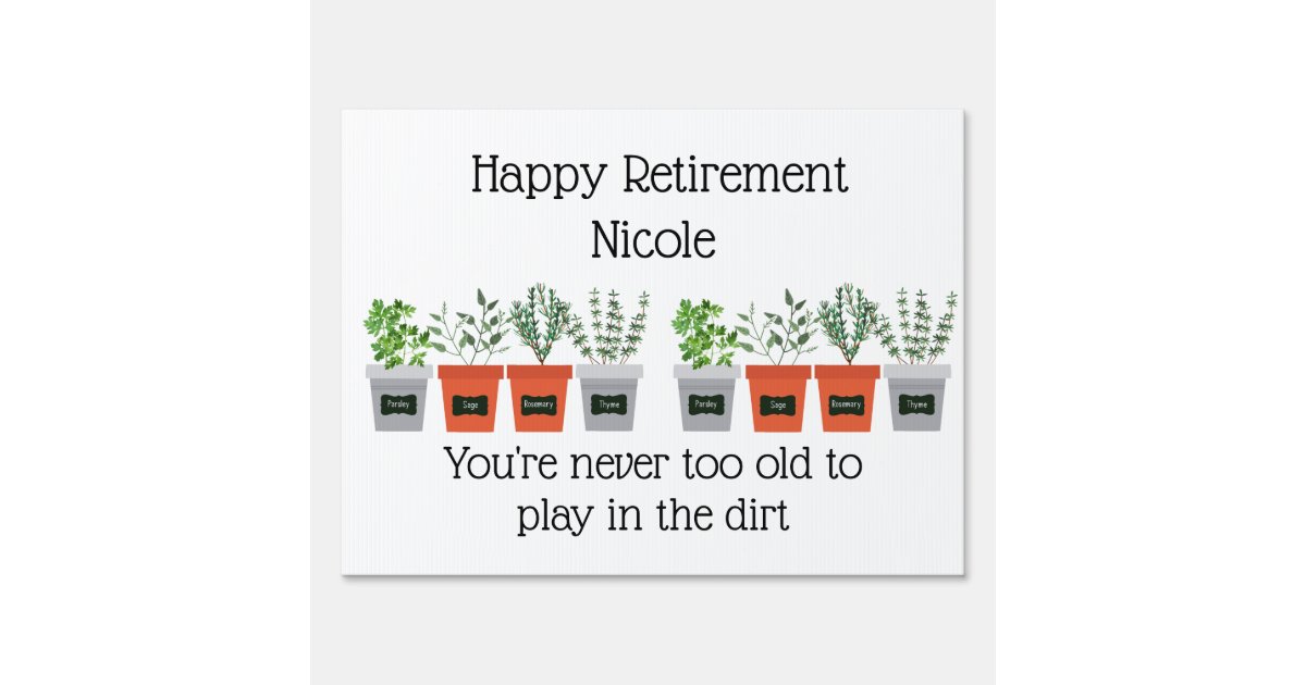 Retirement for Garden Plant lover Fun Quote Sign